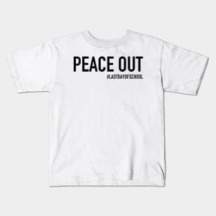 Peace Out Hashtag Last Day Kids T-Shirt